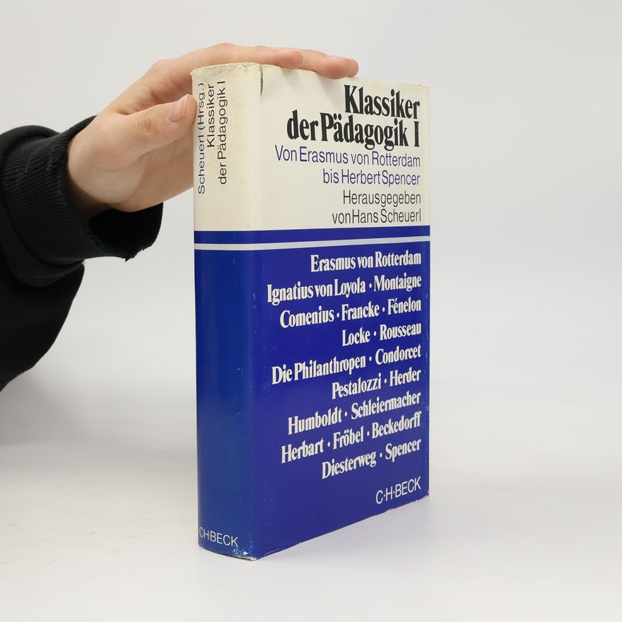 Hans Scheuerl Klassiker der Pädagogik 1. Von Erasmus von Rotterdam bis Herbert Spencer