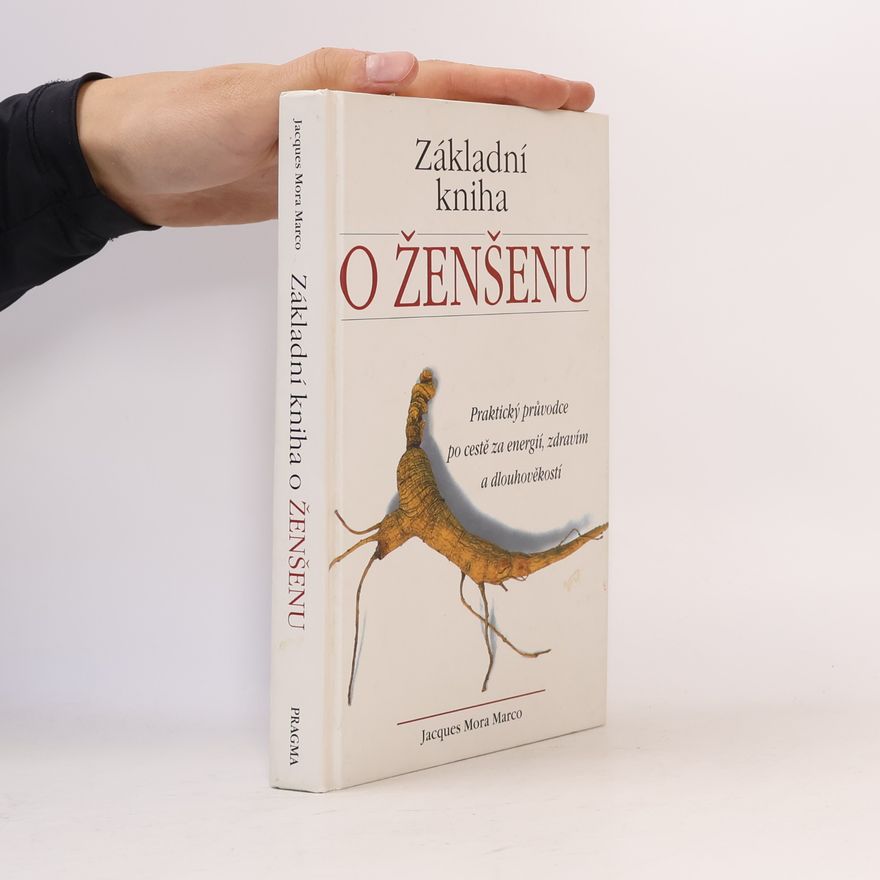 Jaques Mora Marco Základní kniha o ženšenu