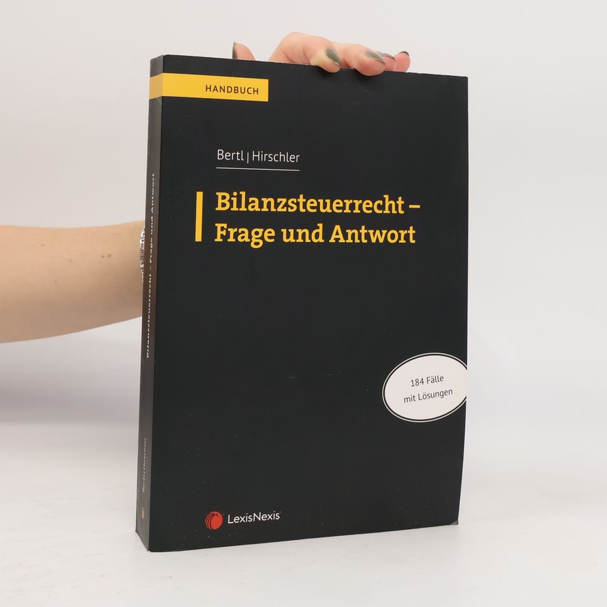 Klaus Hirschler Handbuch: Bilanzsteuerrecht – Frage und Antwort: RWZ-Fallsammlung