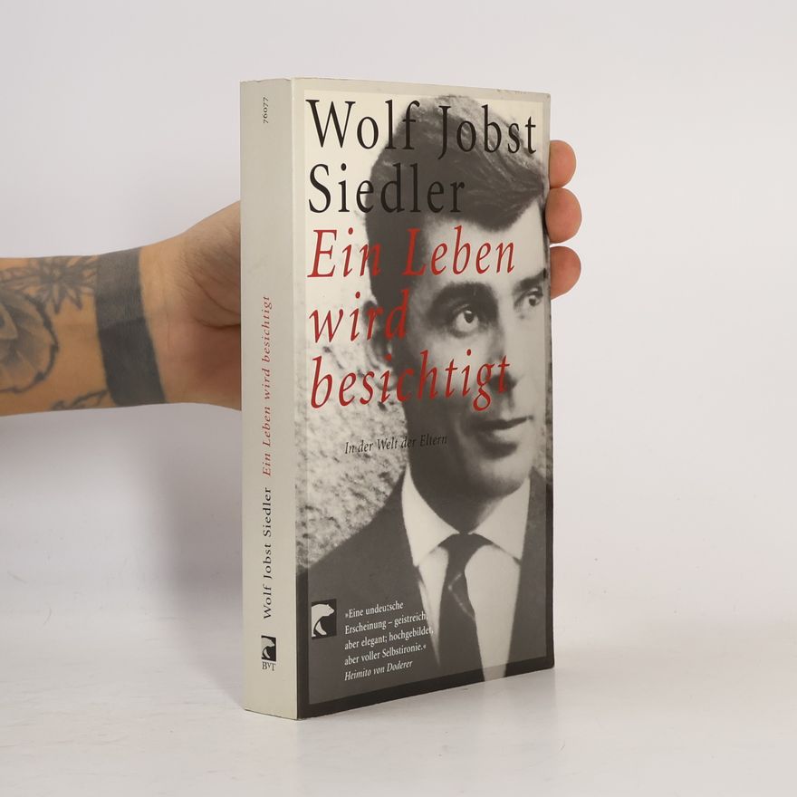 Wolf Jobst Siedler Ein Leben wird besichtigt