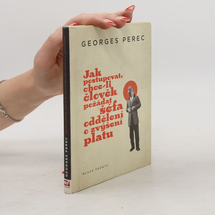Georges Perec Jak postupovat, chce-li člověk požádat šéfa oddělení o zvýšení platu