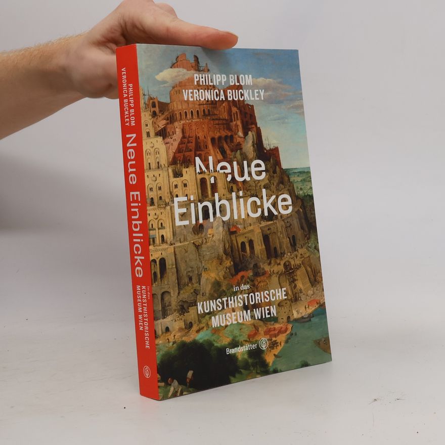 Philipp Blom Neue Einblicke in das Kunsthistorische Museum Wien