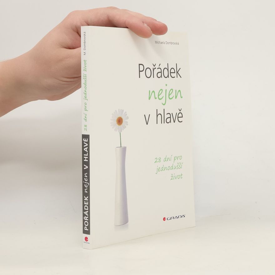Michaela Dombrovská Pořádek nejen v hlavě. 28 dní pro jednodušší život