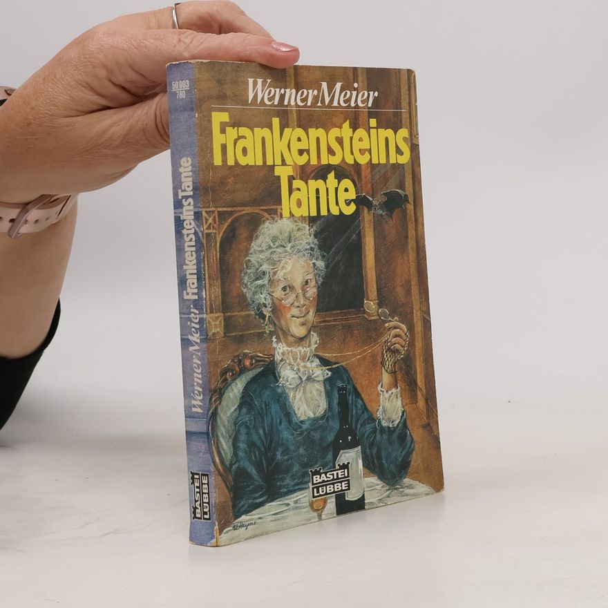 Werner Meier Frankensteins Tante.