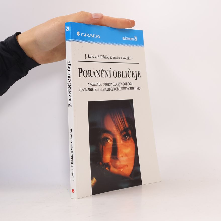 Autorenkollektiv Poranění obličeje z pohledu otorinolaryngologa, oftalmologa a maxilofaciálního chirurga