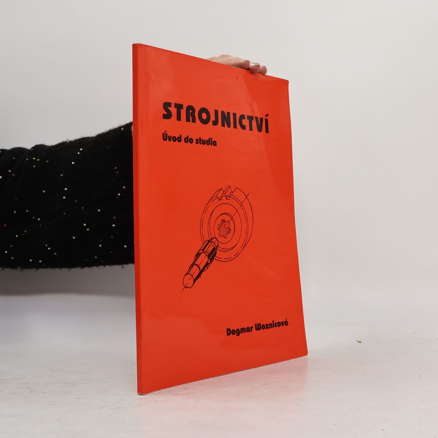 Dagmar Woznicová Strojnictví : úvod do studia
