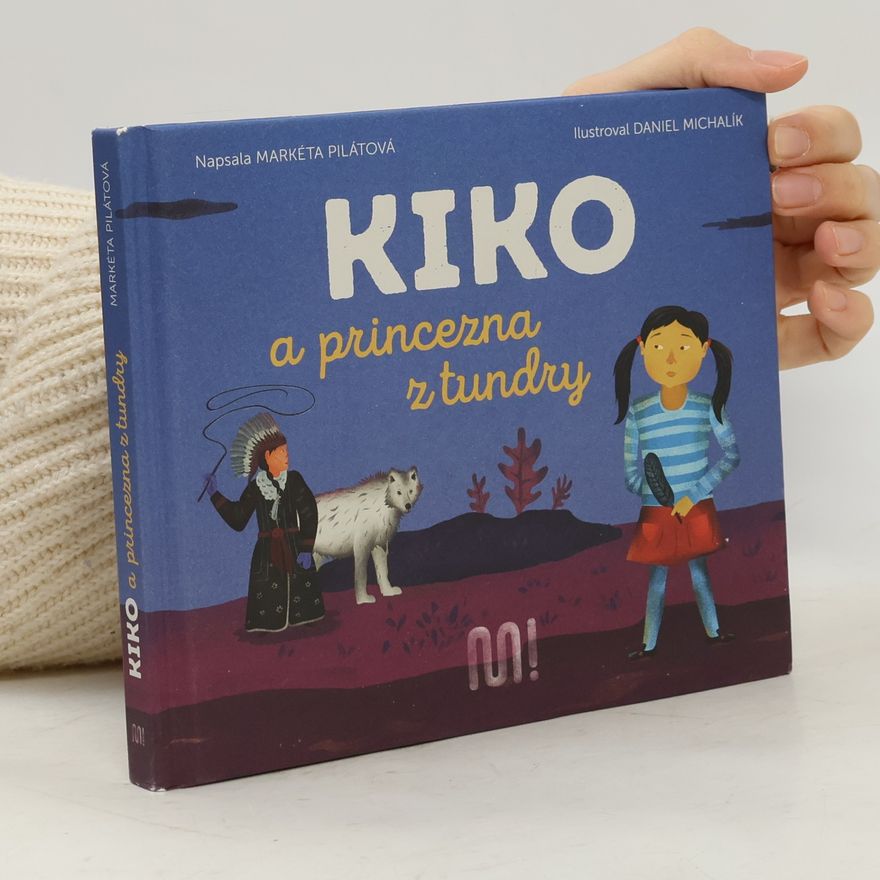 Markéta Pilátová Kiko a princezna z tundry