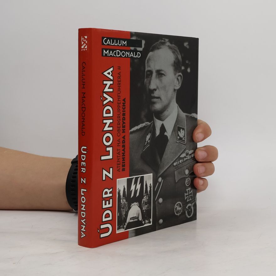 C. A. MacDonald Úder z Londýna: Atentát na Obergruppenführera Reinharda Heydricha