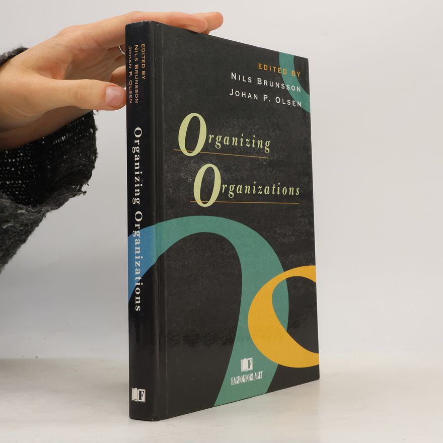 Johan P. Olsen Organizing Organizations