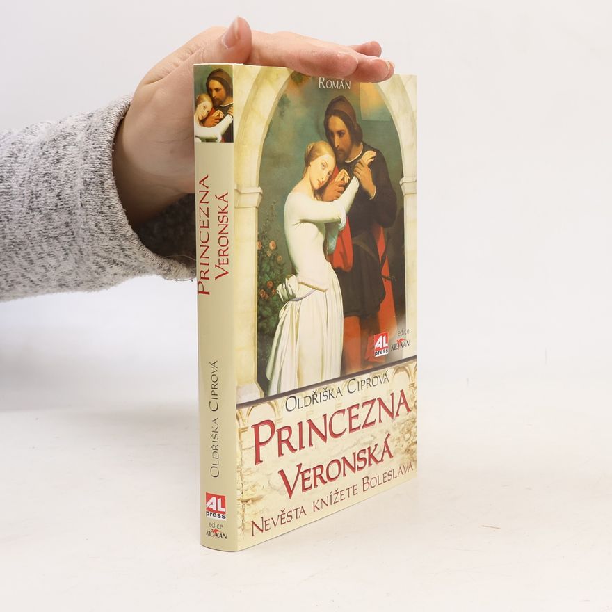 Oldřiška Ciprová Princezna veronská : nevěsta knížete Boleslava
