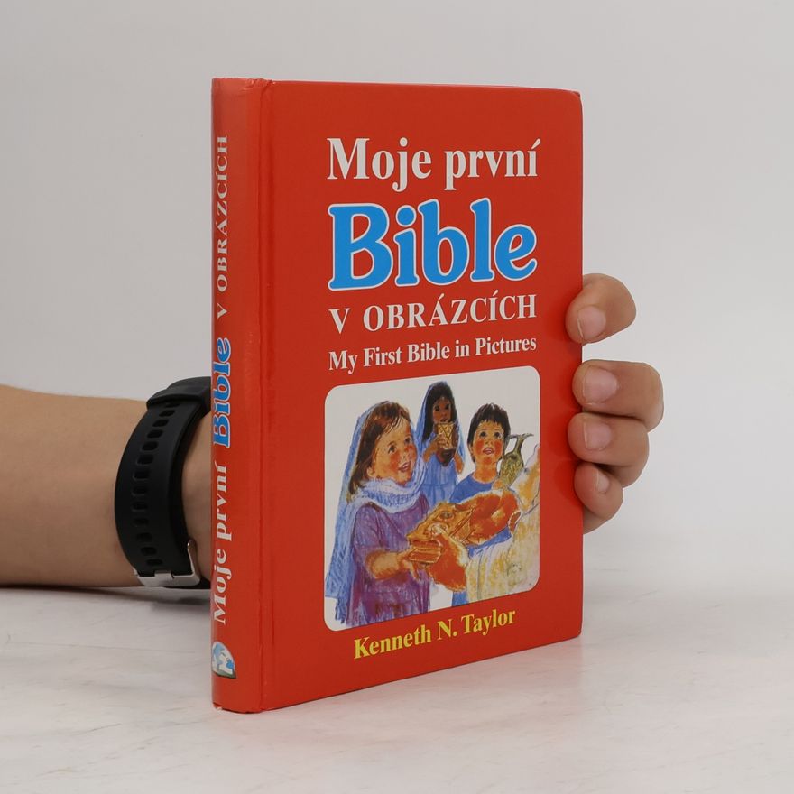 Kenneth N. Taylor Moje první Bible v obrázcích. My First Bible in Pictures