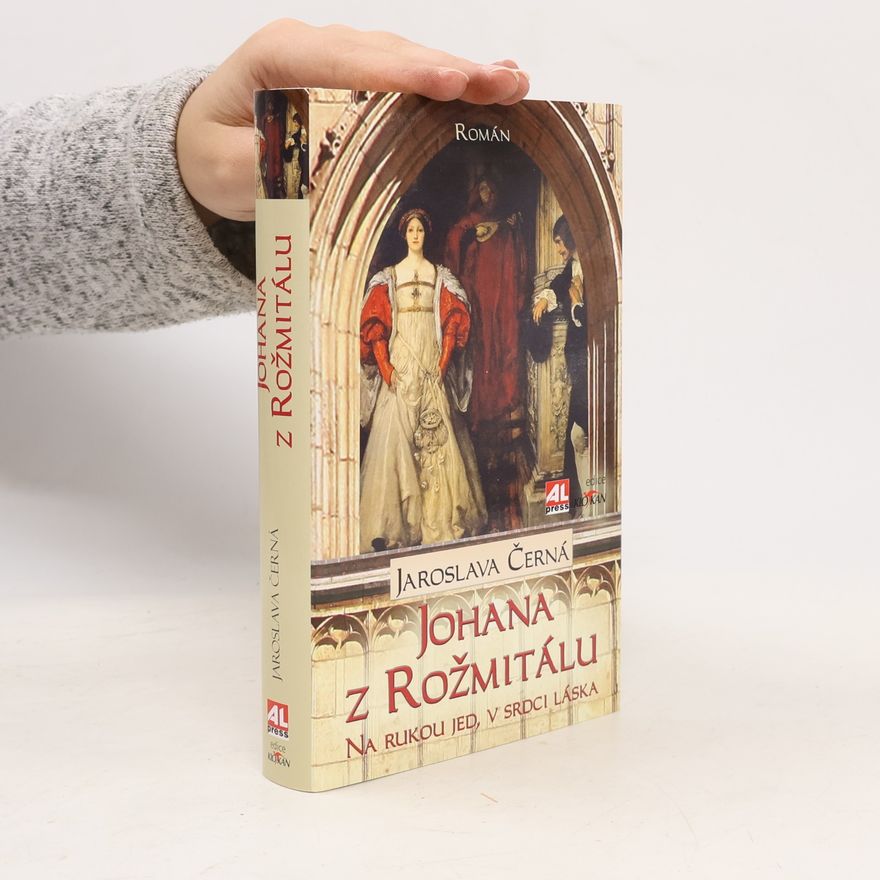 Jaroslava Černá Johana z Rožmitálu - Na rukou jed, v srdci láska