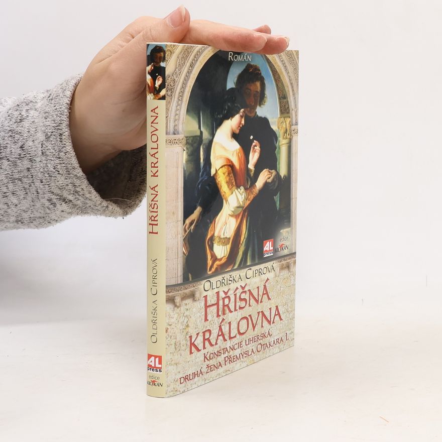 Oldřiška Lišková Hříšná královna. Konstancie Uherská, druhá žena Přemysla Otakara I.
