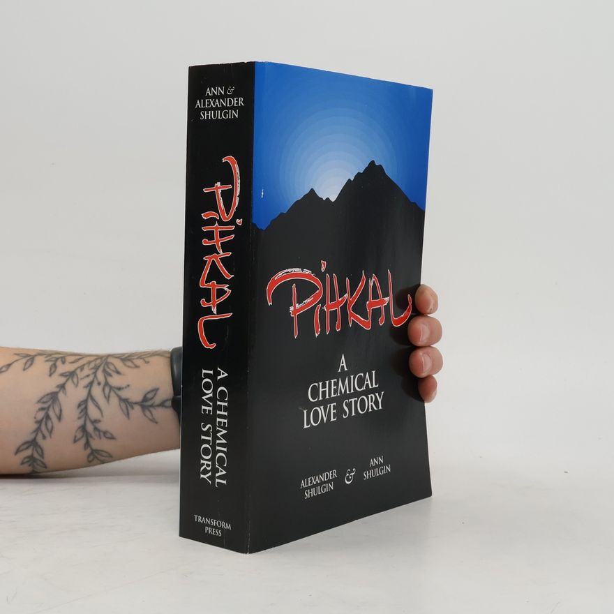 Alexander Shulgin Pihkal : a chemical love story