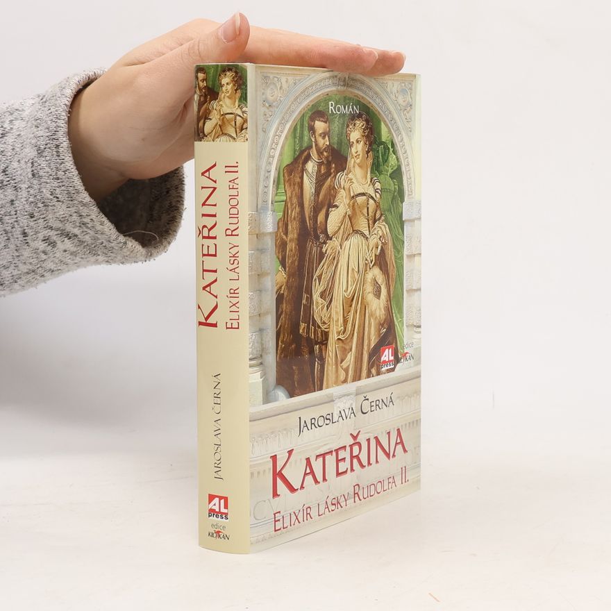 Jaroslava Černá Kateřina - Elixír lásky Rudolfa II.