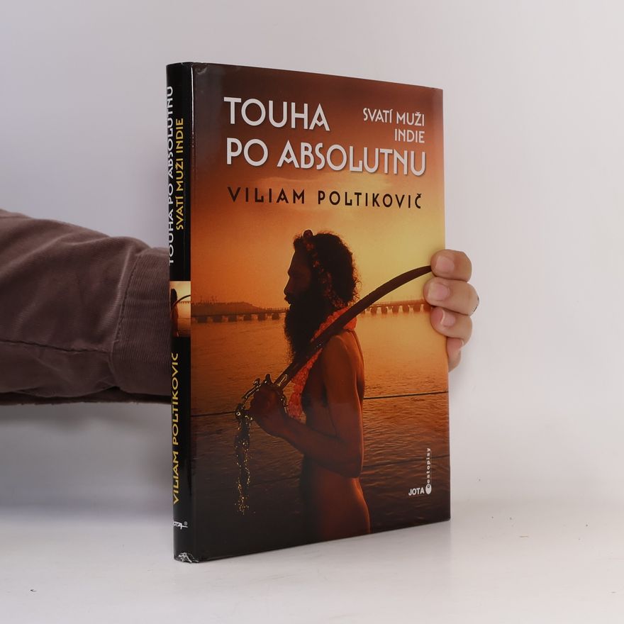 Viliam Poltikovič Touha po absolutnu - Svatí muži Indie