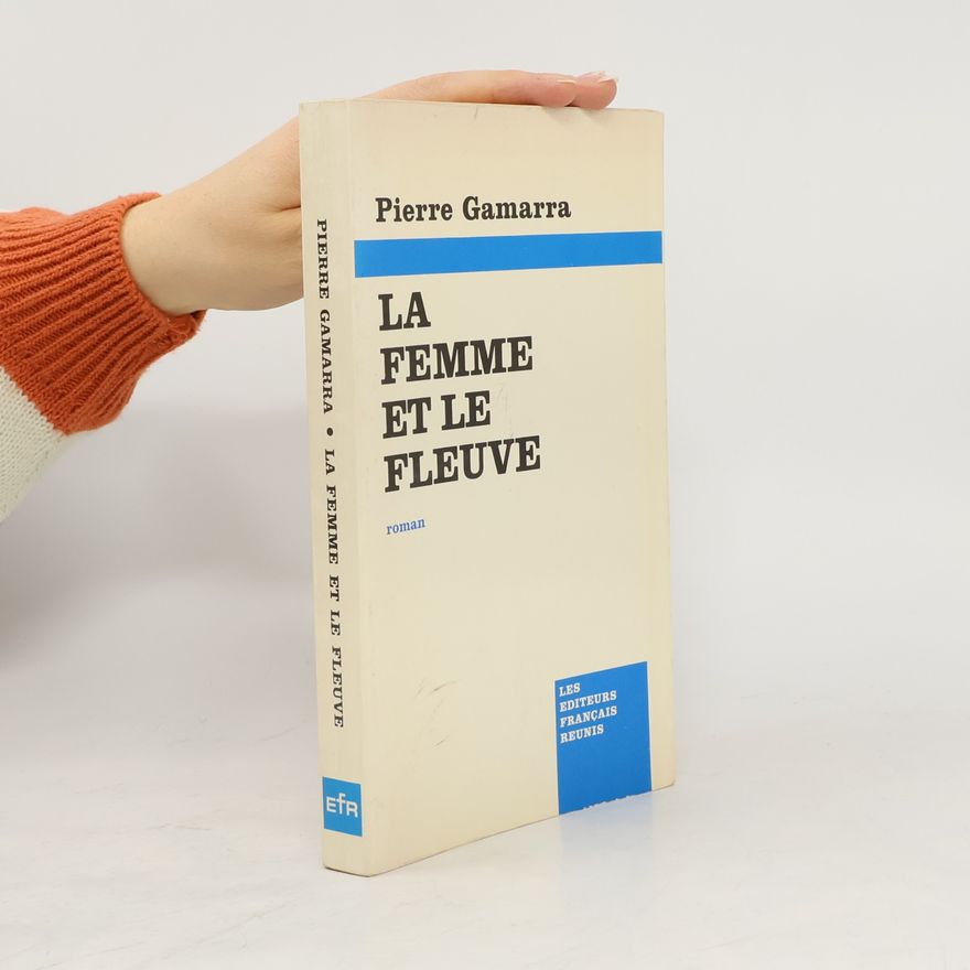 Pierre Gamarra La femme et le fleuve