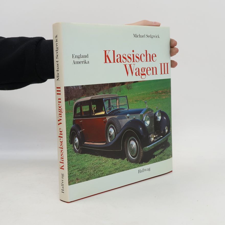 Michael C. Sedgwick Klassische Wagen 3: England, Amerika