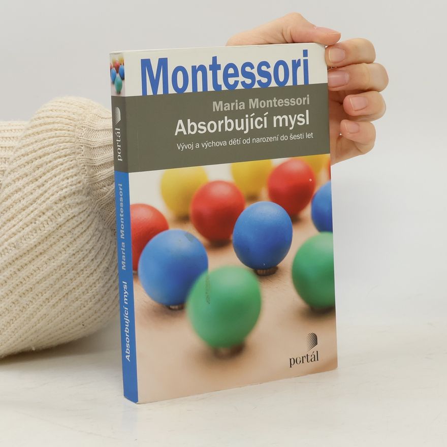 Maria Montessori Absorbující mysl