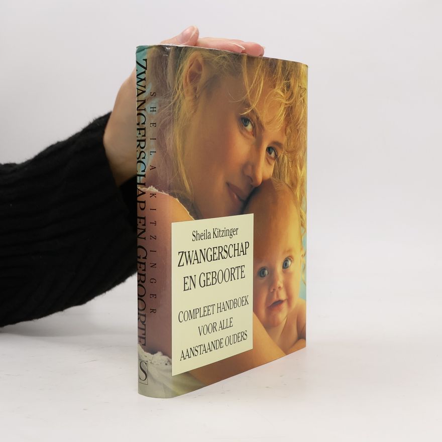 Sheila Kitzinger Zwangerschap en geboorte - compleet handboek voor alle aanstaande ouders