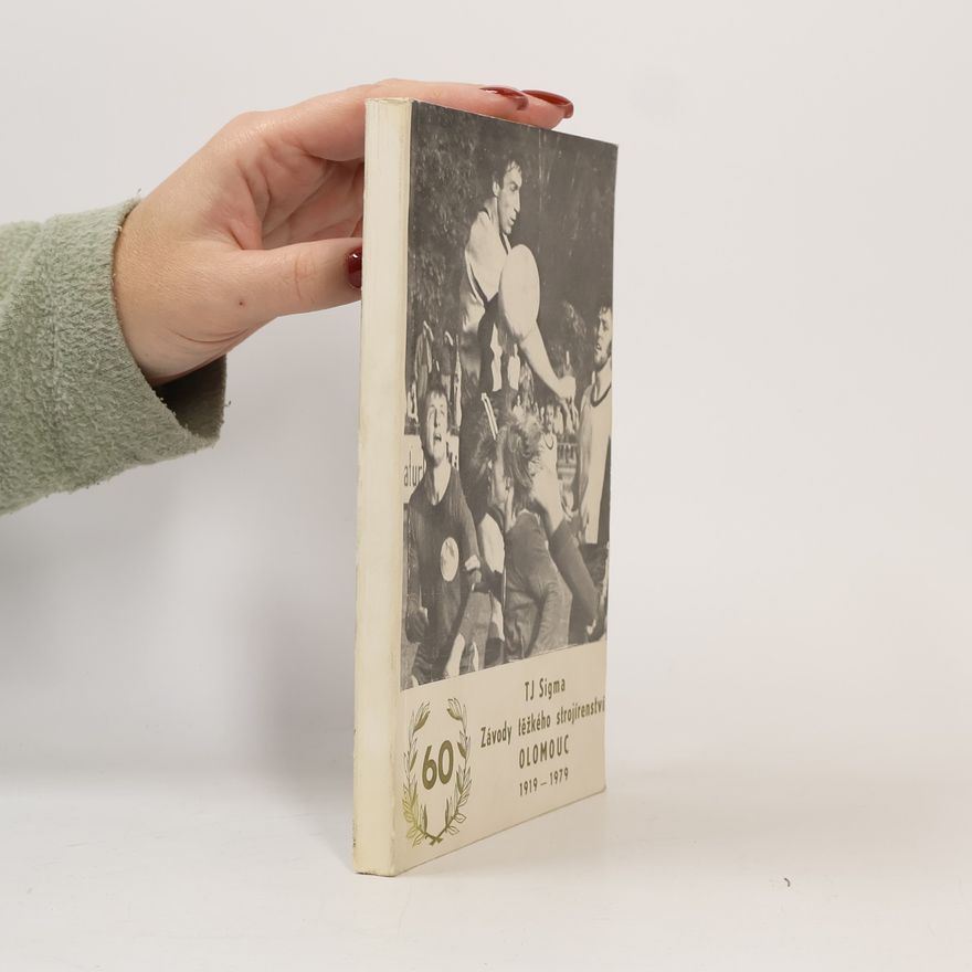 Josef Bezděčka Almanach k 60. výročí TJ Sigma. Závody těžkého strojírenství v Olomouci 1919-1979