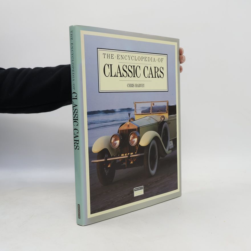 Chris Harvey The Encyclopedia of Classic Cars