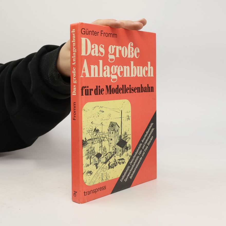 Günter Fromm Das grosse Anlagenbuch für die Modelleisenbahn