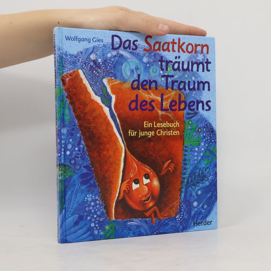 Wolfgang Gies Das Saatkorn träumt den Traum des Lebens