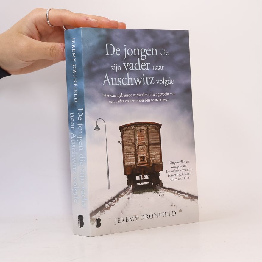 Jeremy Dronfield De jongen die zijn vader naar Auschwitz volgde