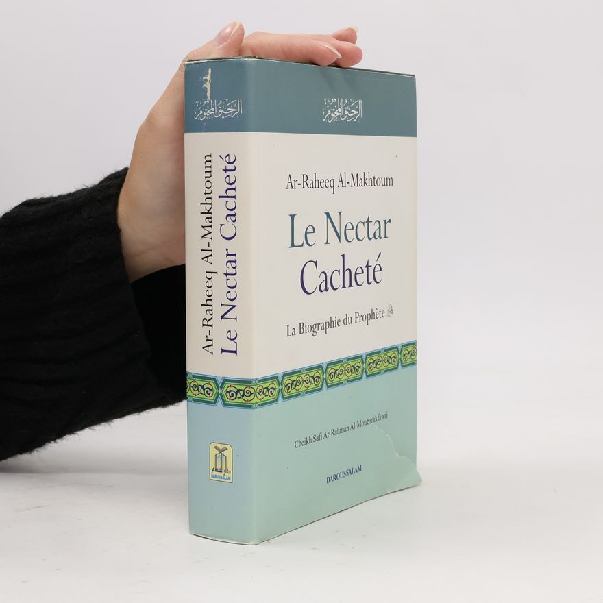 Cheikh Safi Ar-Rahman Al-Moubarakfawri Le Nectar Cacheté (Ar-Raheeq Al-Makhtoum)