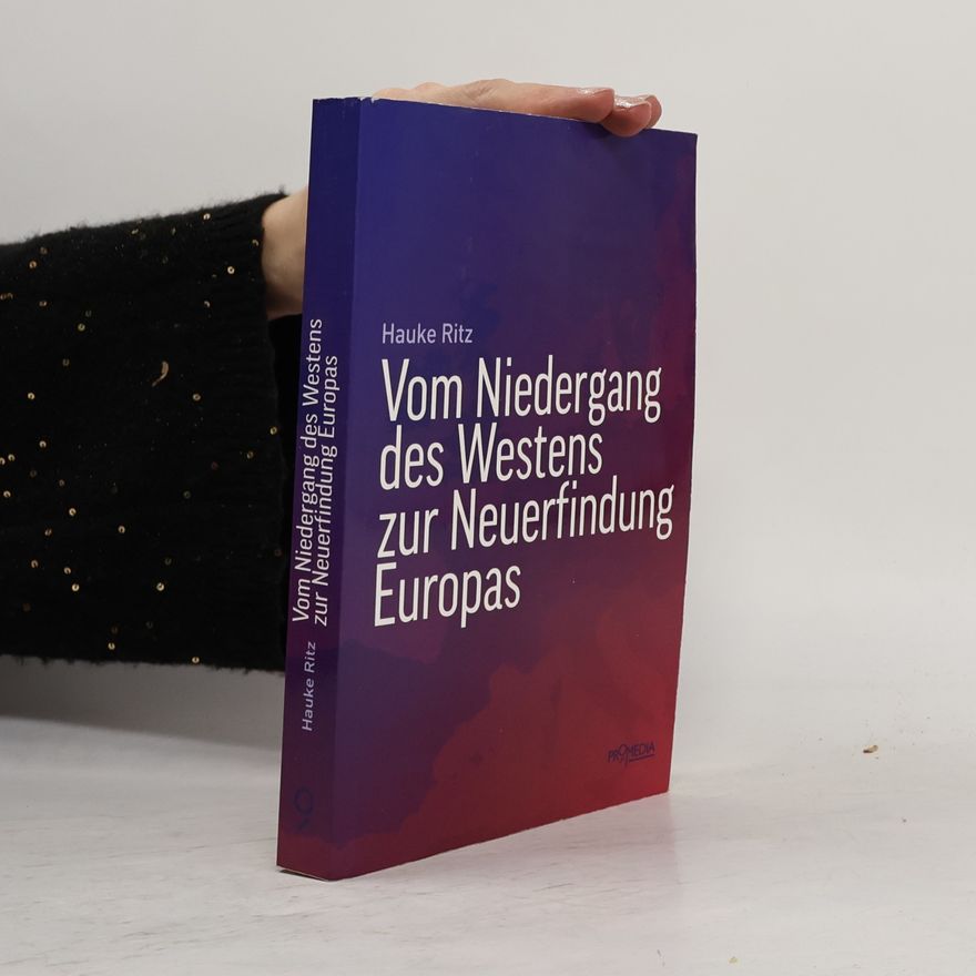 Hauke Ritz Vom Niedergang des Westens zur Neuerfindung Europas
