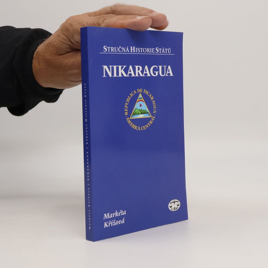 Markéta Křížová Nikaragua. Stručná historie států.