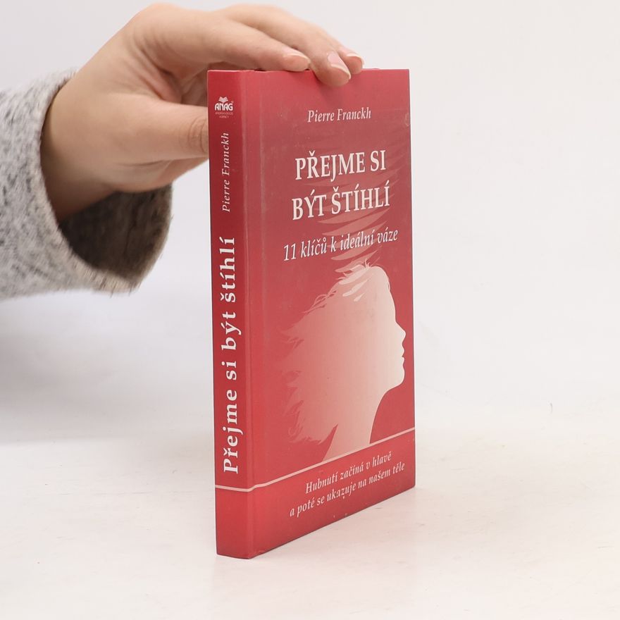 Pierre Franckh Přejme si být štíhlí : 11 klíčů k ideální váze