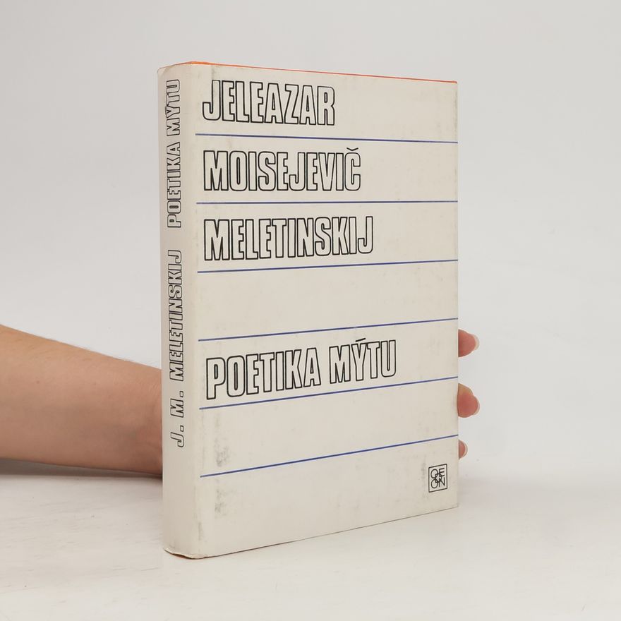 Jeleazar Moisejevič Meletinskij Poetika mýtu