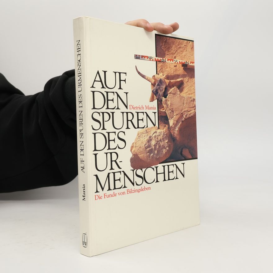Dietrich Mania Auf den Spuren des Urmenschen