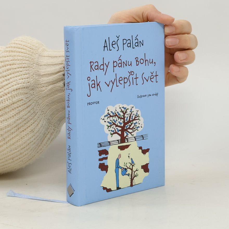 Aleš Palán Rady pánu bohu, jak vylepšit svět