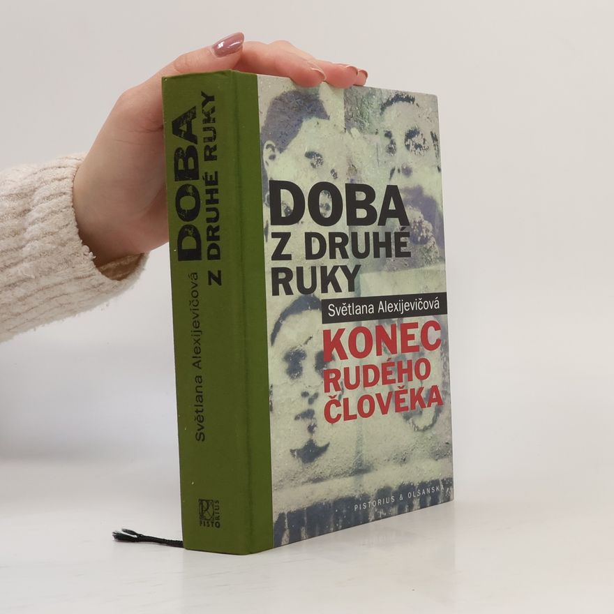 Světlana Alexandrovna Alexijevič Doba z druhé ruky. Konec rudého člověka
