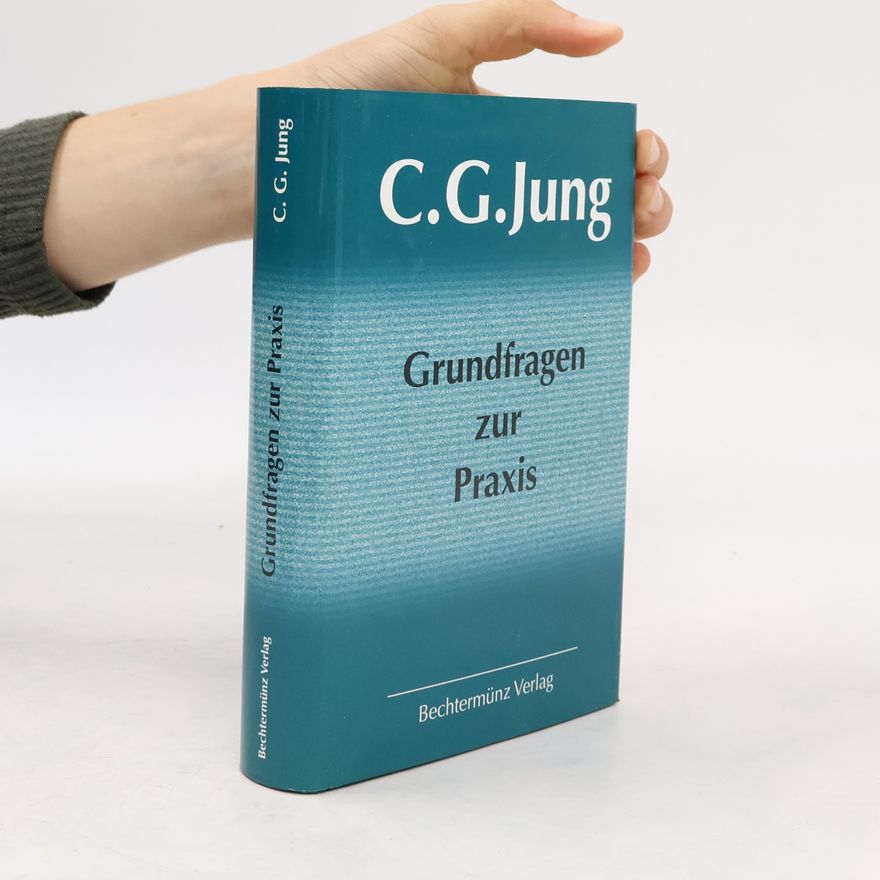 Carl Gustav Jung Grundfragen zur Praxis