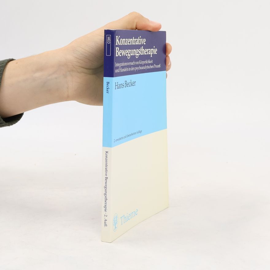 Hans Paul Becker Konzentrative Bewegungstherapie (KBT) - 2. erweiterte und überarbeitete Auflage