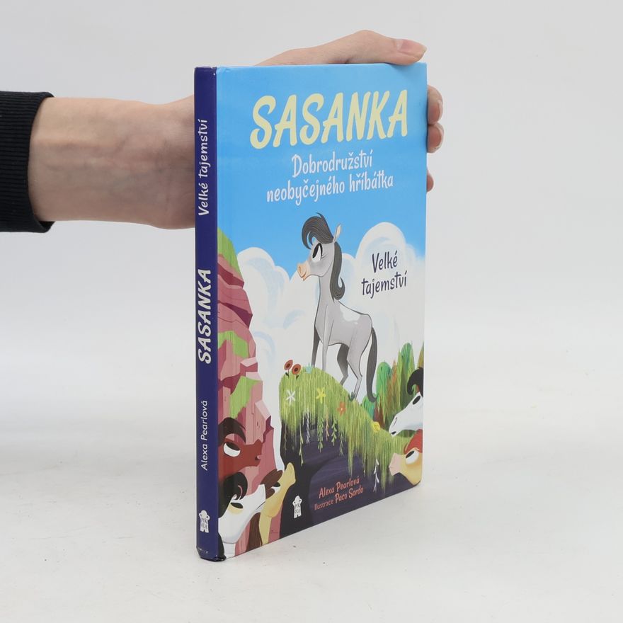 Heather Alexander Sasanka. Dobrodružství neobyčejného hříbátka. Velké tajemství