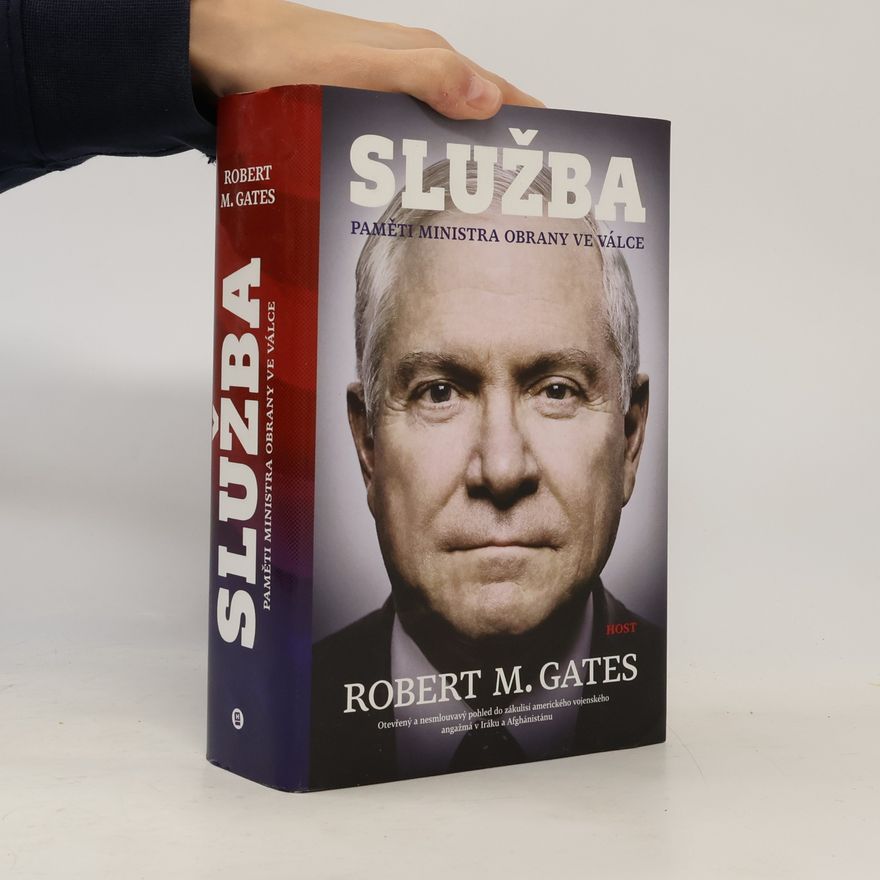 Robert Gates Služba. Paměti ministra obrany ve válce