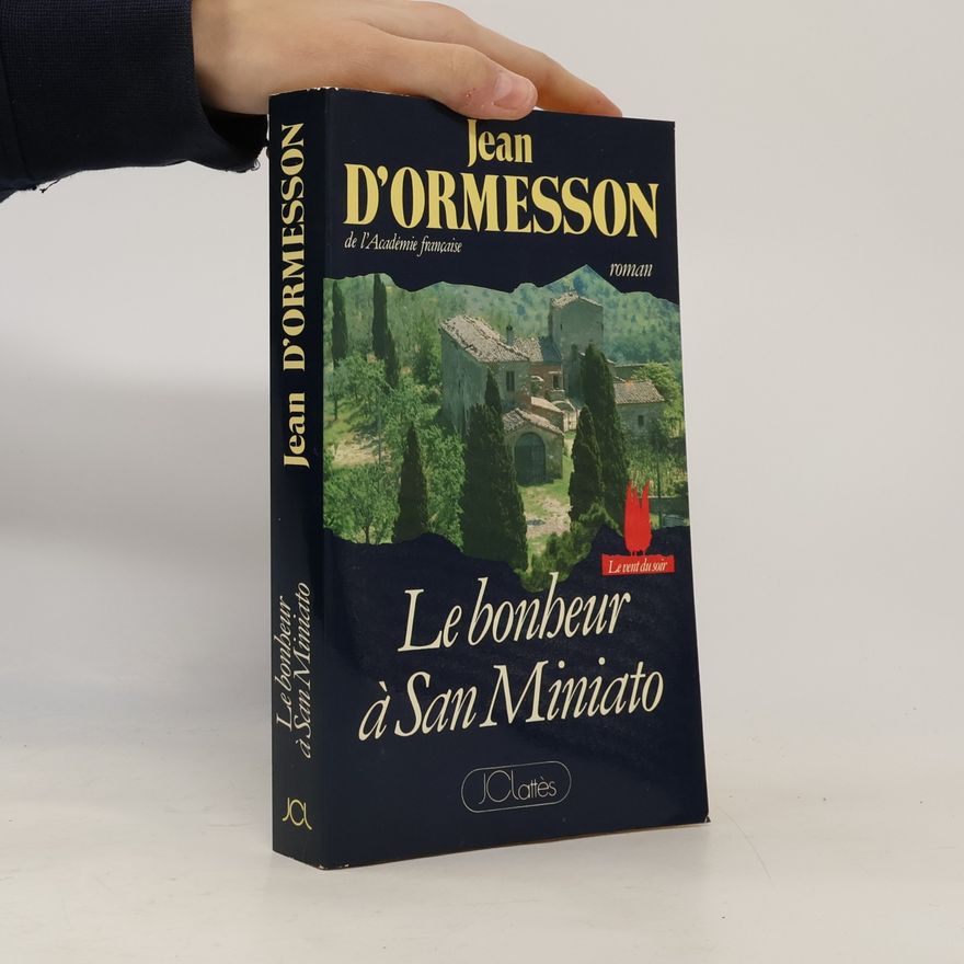 Jean d'Ormesson Le bonheur à San Miniato