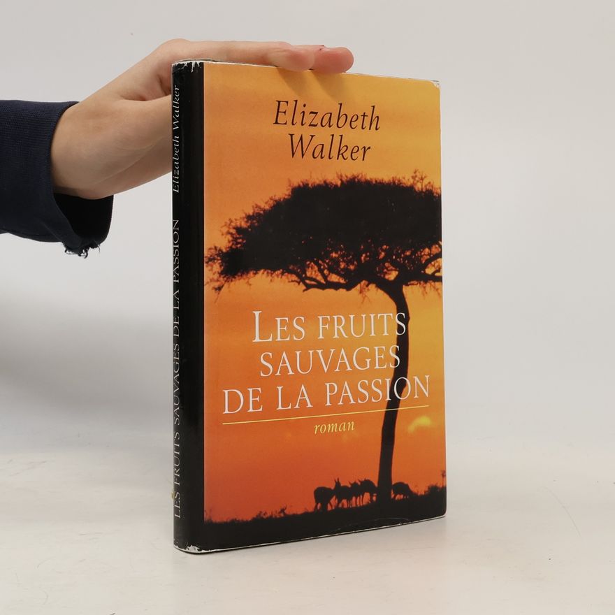 Elizabeth Walker Les fruits sauvages de la passion
