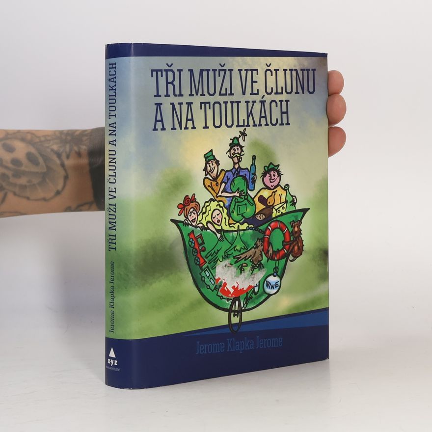 Jerome Klapka Jerome Tři muži ve člunu a na toulkách