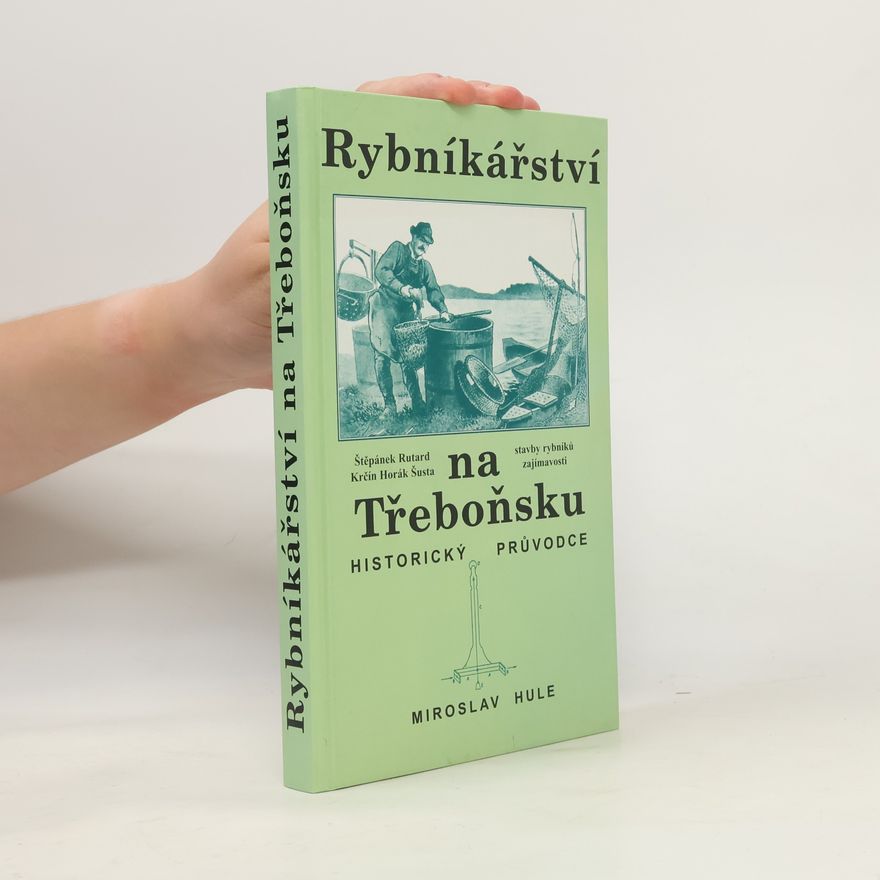Miroslav Hule Rybníkářství na Třeboňsku