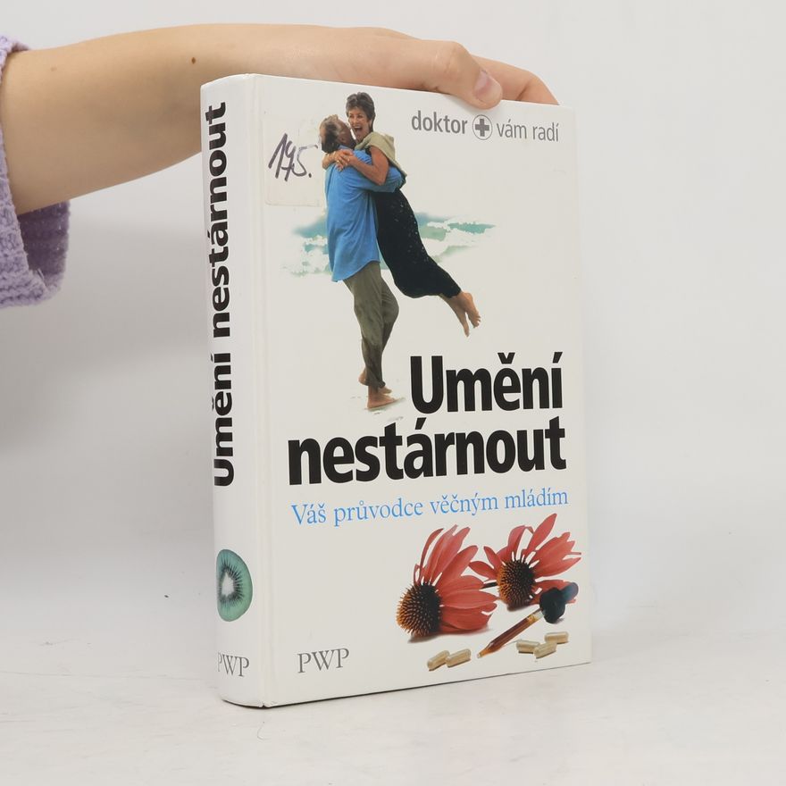 Kolektiv autorů Umění nestárnout : váš průvodce věčným mládím