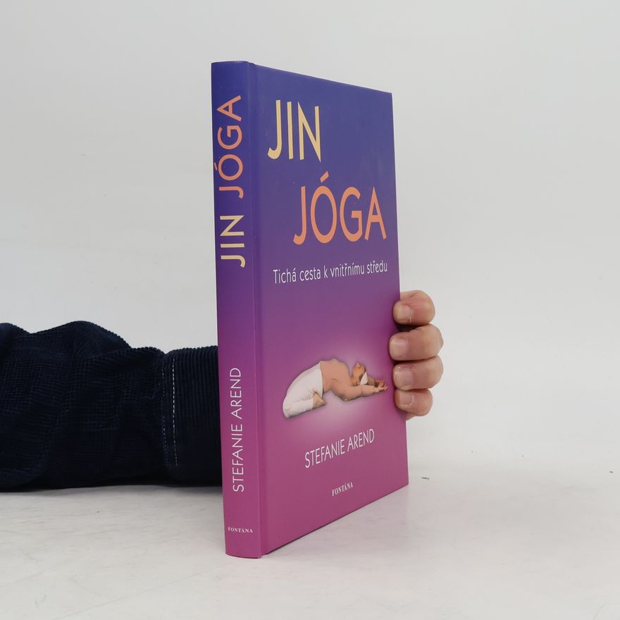 Stefanie Arend Jin jóga : tichá cesta k vnitřnímu středu