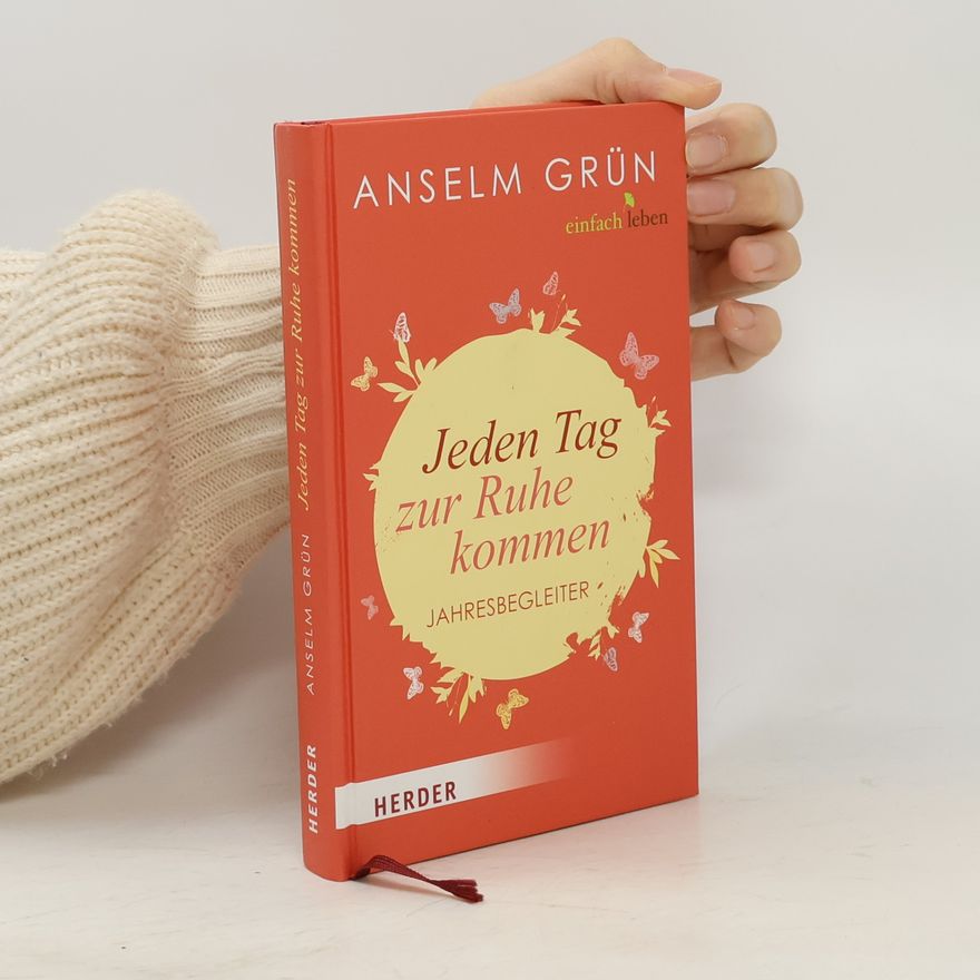 Anselm Grün Jeden Tag zur Ruhe kommen