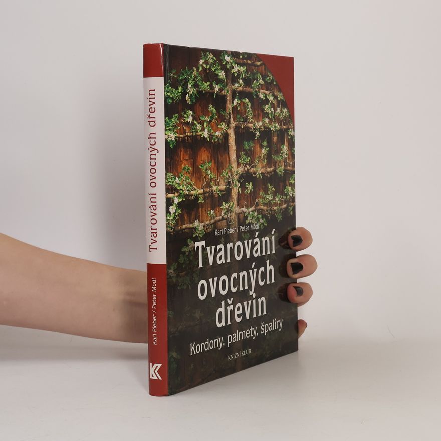 Karl Pieber Tvarování ovocných dřevin - Kordony, palmety, špalíry