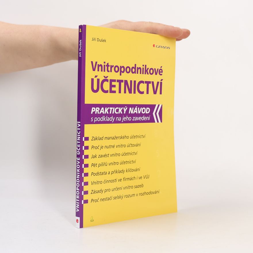 Jiří Dušek Vnitropodnikové účetnictví : praktický návod s podklady na jeho zavedení